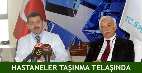 Hastaneler taşınma telaşında