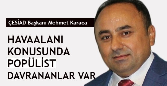 'Havaalanı konusunda popülist davrananlar var'