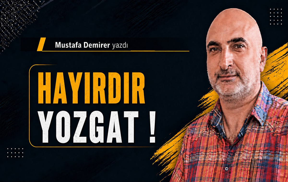 Hayırdır Yozgat!