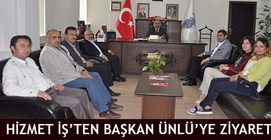 Hizmet İş'ten Başkan Ünlü'ye ziyaret