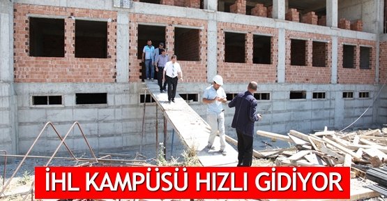 İHL kampüsü hızlı gidiyor