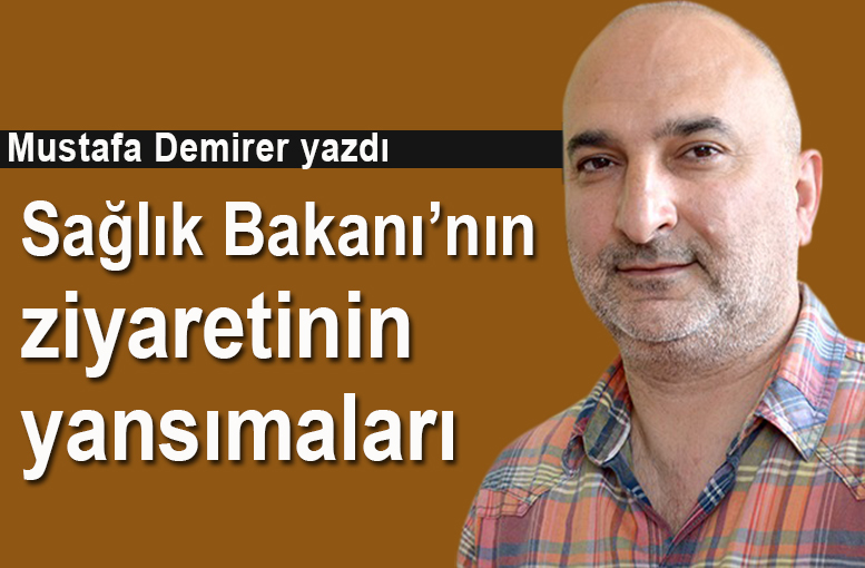 Sağlık Bakanı'nın ziyaretinin yansımaları